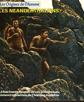LES NEANDERTHALIENS la fascinente épopée de es précurseurs, souvent méconnus de l'homme moderne. GEORGE CONSTABLE