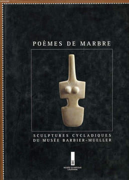 POEMES DE MARBRE sculptures cycladiques du musée Barbier Mueller. JEAN LOUIS ZIMMERMANN