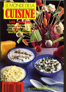 LE MONDE DE LA CUISINE : Les sauces, beures aromatisés, crème en herbes, coulis au légumes, sauces classiques