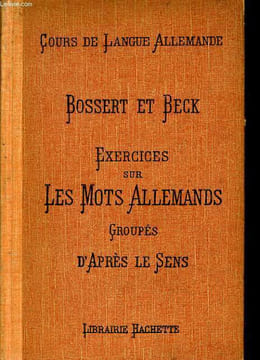 COURS DE LANGUES ALLEMAND : exercices sur les mots allemands groupés d'après le sens. BOSSERT & BECK