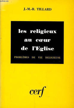 LES RELIGIEUX AU COEUR DE L'EGLISE problème de la vie religieuse. J.-M.-R. TILLARD