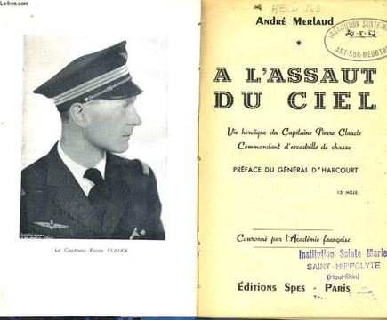 A L'ASSAUT DU CIEL vie héroïque du Capitaine Pierre Claude commandant d'escadrille de chasse. DOM DU BOURG