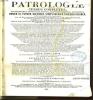PATROLIGIAE-CURSUS COMPLETUS, SEU BIBLIOTHECA UNIVERSALIS, INTEGRA, UNIFORMIS, COMMODA, OECONOMICA-OMNIUM SS. PATRIUM, DOCTORUM SCRIPTIRUMQUE ...