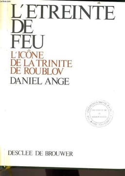 L'ETREINTE DE FEU l'icône de la trinité de Roublov. DANIEL ANGE