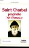 SAINT CHARBEL prophète de l'amour. ELIE MAAKAROUN