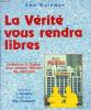 LA VERITE VOUS RENDRA LIBRES le retour a l'Eglise d'un ancien Témoin de Jéhovah. KEN GUINDON