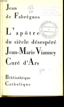 L'APÔTRE DU SIECLE DESESPERE JEAN MARIE VIANNEY CURE D'ARS. JEAN DE FABREGUES