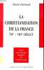 LA CHRISTIANISATION E LA FRANCE (IIe VIIe siècle). PIERRE PIERRARD