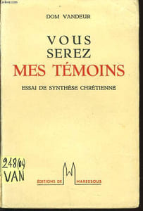 VOUS SEREZ MES TEMOINS essai de synthèse chrétienne