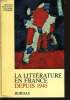LA LITTERATURE EN FRNACE DEPUIS 1945. J. BERSANI & M. AUTRAND & J. LECARME & B. VERCIER