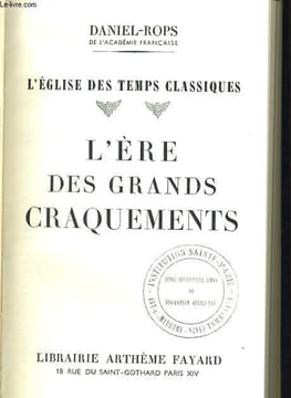 L'EGLISE DES TEMPS CLASSIQUE l'ère des grands craquements. DANIEL ROPS