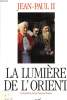 LA LUMIERE DE L'ORIENT. JEAN PAUL II