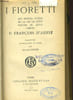 I FIORETTI LES PETITES FLEURS DE LA VIE DU PETIT PAUVRE DE JESUS CHRIST. COLLECTIF