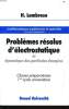 PROBLEMES RESOLUS D'ELECTROSTATIQUE et dynamique des particules chargées classes préparatoires 1er cycles universitaire. H. LUMBROSO