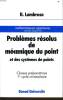 PROBLEMES RESOLUS DE MECANIQUE DU POINT et des systèmes de points classes préparatoires 1er cycles universitaire. H. LUMBROSO