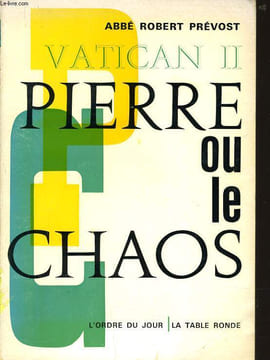VATICAN II PIERRE OU LE CHAOS. ABBE ROBERT PREVOST
