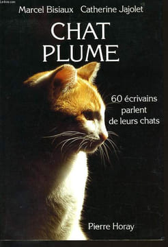 CHAT PLUME 60 écrivains parlent de leur chats. MARCEL BISIAUX & CATHERINE JAJOLET