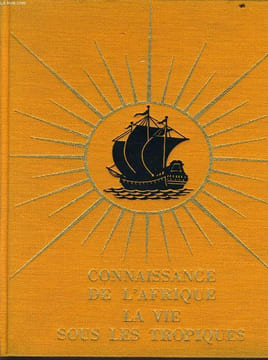 CONNAISSANCE DE L'AFRIQUE LA VIE SOUS LES TROPIQUES. J. MILLEY