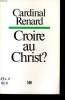 CROIRE AU CHRIST ?. CARDINAL RENARD