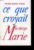 CE QUE CROYAIT LA VIERGE MARIE. PIERRE MARIE THEAS