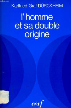 L'HOMME ET SA DOUBLE ORIGINE. KARLFRIED GRAF DÜRCKHEIM