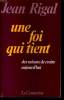 UNE FOI QUI TIENT des raisons de croire aujourd'hui. JEAN RIGAL