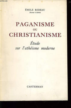 PAGANISME OU CHRISTIANISME étude sur l'athéisme moderne. EMILE RIDEAU