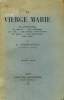 LA VIERGE MARIE sa prédestination, sa dignité, ses privilèges, son rôle, ses vertus, ses mérites, sa gloire, son intercession, son culte. L. GARRIGUET