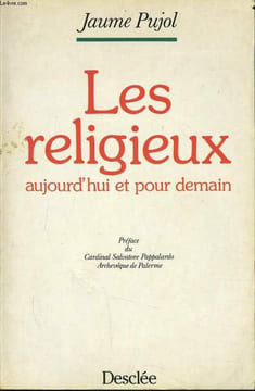 LES RELIGIEUX aujourd'hui et pour demain. JAUME PUJOL