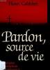 PARDON SOURCE DE VIE pourquoi comment se confesser ?. HENRI CALDELARI