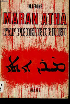 MARAN ATHA L'APPROCHE DE DIEU. M. LELONG