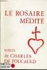 LE ROSAIRE MEDITE : La nativit&eacute; - L'agonie - La parousie. CHARLES DE FOUCAULD