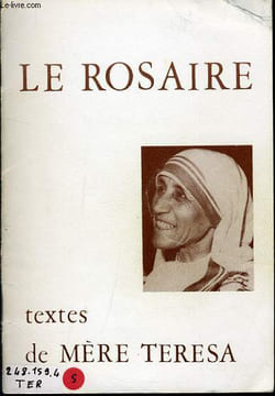 LE ROSAIRE : La vie cachée et silencieuse à Nazareth - La tentation au désert - Le couronnement d'épines - La parousie. MERE TERESA