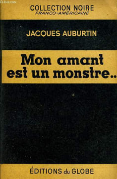 MON AMANT EST UN MONSTRE. JACQUES AUBURTIN
