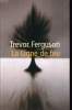 LA LIGNE DE FEU. TREVOR FERGUSON