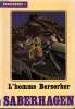 L'HOMME BERSERKER. FRED SABERHAGEN