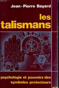 LES TALISMANS psychologie et pouvoirs des symboles protecteurs. JEAN PIERRE BAYARD