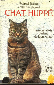 CHAT HUPPE 60 personnalités parlent de leurs chats. MARCEL BISIEAUX & CATHERINE JAJOLET