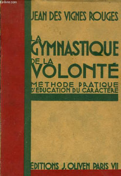 LA GYMNASTIQUE DE LA VOLONTE méthode pratique d'éducation du caractère. JEAN DES VIGNES ROUGES