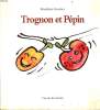 TROGNON ET PEPIN. BENEDICTE GUETTIER