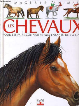 LES CHEVAUX pour les faire connaître aux enfants de 5 à 8 ans. COLLECTIF