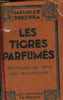 LES TIGRES PARFUMES aventures au pays des maharajahs. MAURICE DEKOBRA