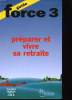 GUIDE FORCE 3 préparer et vivre sa retraite. COLLECTIF
