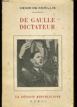 DE GAULLE DICTATEUR. HENRI DE KERILLIS