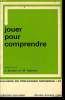 CAHIERS DE PEDAGOGIE MODERNE n°51 : jouer pour comprendre. JEANNE BANDET & MADELEINE ABBADIE