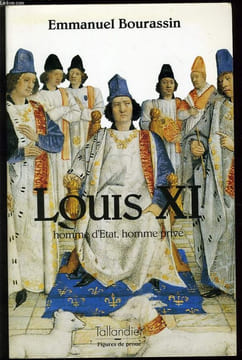 LOUIS XI homme d'Etat homme privé. EMMANUEL BOURRASSIN