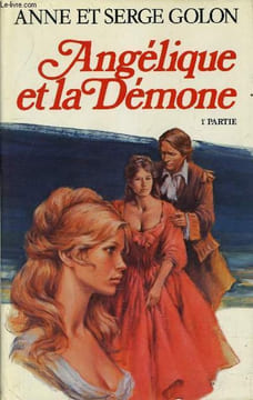 ANGELIQUE MARQUISE DES ANGES - TOME 9 : ANGELIQUE ET LA DEMONE - PREMIERE PARTIE.. GOLON ANNE ET SERGE