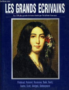 LES GRANDS ECRIVAINS - VOLUME 10 : Arthur Rimbaud / Ronsard / Jean-Jacques Rousseau / Sade / George Sand / Jean-Paul Sartre / Walter Scott / Madame de Sévigné / Shakespeare.