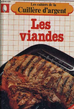 LES CAHIERS DE LA CUILLERE D'ARGENT - LES VIANDES.. COLLECTIF