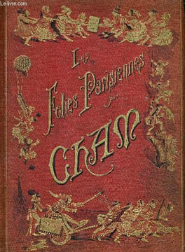 LES FOLIES PARISIENNES QUINZE ANEES COMIQUES 1864-1879 PAR CHAM.. CHAM